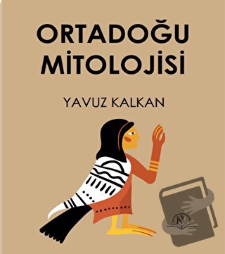 Ortadoğu Mitolojisi - Yavuz Kalkan - Kil Yayınları - Fiyatı - Yorumlar