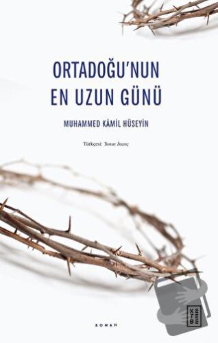 Ortadoğu’nun En Uzun Günü - Muhammed Kamil Hüseyin - Ketebe Yayınları 