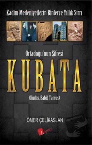 Ortadoğu’nun Şifresi Kubata - Ömer Çelikaslan - Lopus Yayınları - Fiya