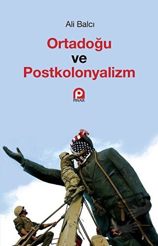 Ortadoğu ve Postkolonyalizm - Ali Balcı - Pınar Yayınları - Fiyatı - Y