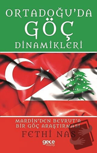 Ortadoğu'da Göç Dinamikleri Mardin'den Beyrut'a Bir Göç Araştırması - 