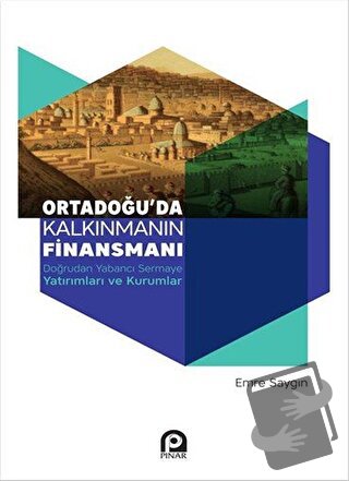 Ortadoğu'da Kalkınmanın Finansmanı - Emre Saygın - Pınar Yayınları - F