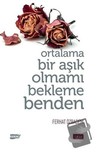 Ortalama Bir Aşık Olmamı Bekleme Benden - Ferhat Özbadem - Sude Kitap 