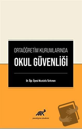 Ortaöğretim Kurumlarında Okul Güvenliği - Mustafa Türkmen - Paradigma 