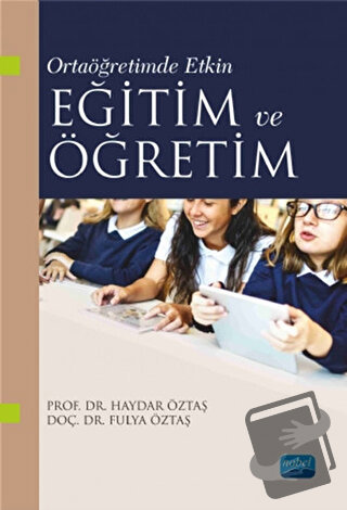 Ortaöğretimde Etkin Eğitim ve Öğretim - Fulya Öztaş - Nobel Akademik Y