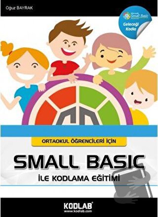 Ortaokul Öğrencileri İçin Small Basic ile Kodlama Eğitimi - Oğuz Bayra