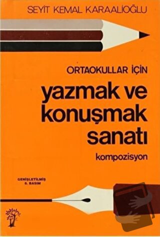 Ortaokullar İçin Yazmak ve Konuşmak Sanatı Kompozisyon - Seyit Kemal K