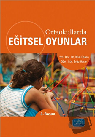 Ortaokullarda Eğitsel Oyunlar - Bilal Çoban - Nobel Akademik Yayıncılı