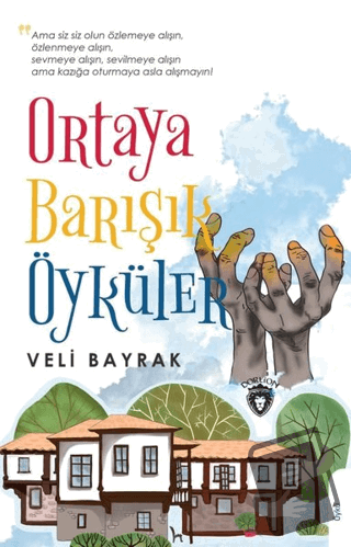 Ortaya Barışık Öyküler - Veli Bayrak - Dorlion Yayınları - Fiyatı - Yo