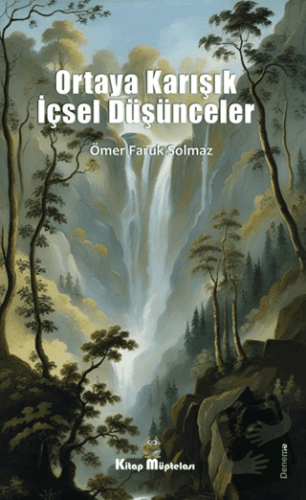 Ortaya Karışık İçsel Düşünceler - Ömer Faruk Solmaz - Kitap Müptelası 