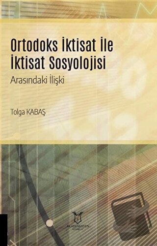 Ortodoks İktisat ile İktisat Sosyolojisi Arasındaki İlişki - Tolga Kab