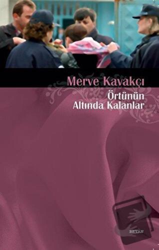 Örtünün Altında Kalanlar - Merve Kavakçı - Beyan Yayınları - Fiyatı - 