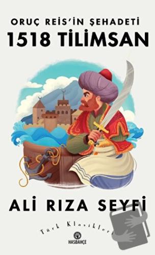 Oruç Reis’in Şehadeti 1518 Tilimsan - Ali Rıza Seyfi - Hasbahçe - Fiya