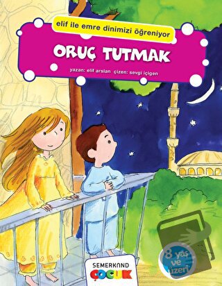 Oruç Tutmak - Elif Arslan - Semerkand Çocuk Yayınları - Fiyatı - Yorum