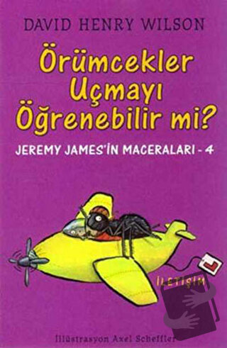 Örümcekler Uçmayı Öğrenebilir mi? - David Henry Wilson - İletişim Yayı