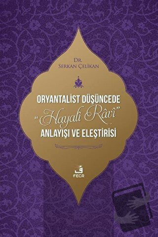 Oryantalist Düşüncede Hayali Ravi Anlayışı ve Eleştirisi - Serkan