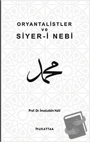 Oryantalistler ve Siyer-i Nebi - İmaduddin Halil - Mukattaa Yayınları 