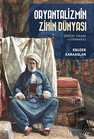 Oryantalizmin Zihin Dünyası - Ebuzer Karaaslan - Yeditepe Akademi - Fi