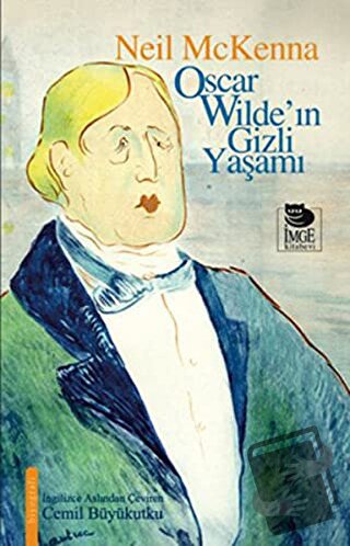 Oscar Wilde'in Gizli Yaşamı - Neil Mckenna - İmge Kitabevi Yayınları -