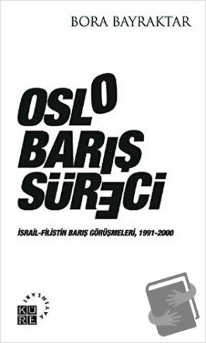 Oslo Barış Süreci - Bora Bayraktar - Küre Yayınları - Fiyatı - Yorumla