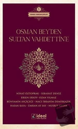 Osman Bey'den Sultan Vahdettin'e - Bünyamin Ayçiçeği - İdeal Kültür Ya