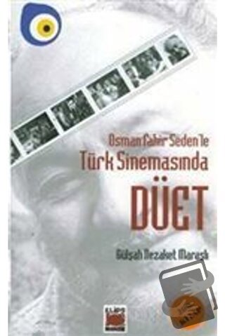 Osman Fahir Seden’le Türk Sinemasında Düet - Gülşah Nezaket Maraşlı - 