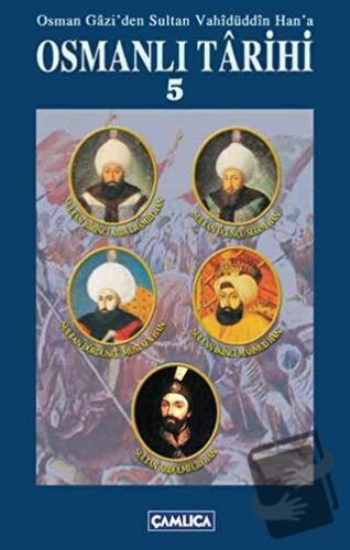 Osman Gazi’den Sultan Vahidüddin Han’a Osmanlı Tarihi 5 - Kolektif - Ç