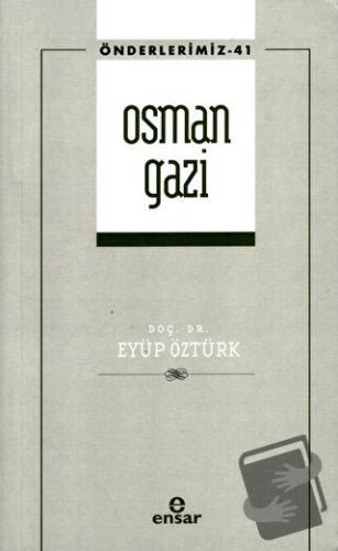 Osman Gazi (Önderlerimiz-41) (Ciltli) - Eyüp Öztürk - Ensar Neşriyat -