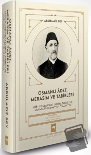 Osmanlı Adet, Merasim ve Tabirleri - Abdülaziz Bey - Ötüken Neşriyat -