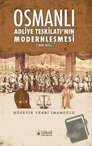 Osmanlı Adliye Teşkilatı'nın Modernleşmesi - Hüseyin Vehbi İmamoğlu - 