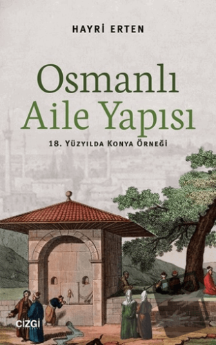 Osmanlı Aile Yapısı - Hayri Erten - Çizgi Kitabevi Yayınları - Fiyatı 