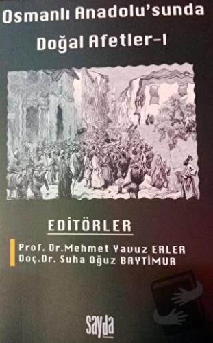 Osmanlı Anadolu'sunda Doğal Afetler 1 - Mehmet Yavuz Erler - Sayda Yay