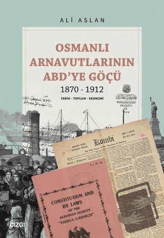 Osmanlı Arnavutlarının ABD’ye Göçü 1870-1912 - Ali Aslan - Çizgi Kitab