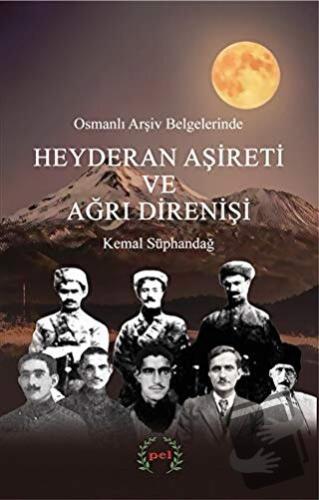 Osmanlı Arşiv Belgelerinde Heyderan Aşireti ve Ağrı Direnişi - Kemal S