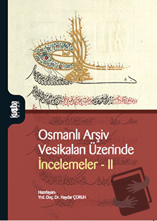 Osmanlı Arşiv Vesikaları Üzerinde İncelemeler 2 - Kolektif - Kurtuba K