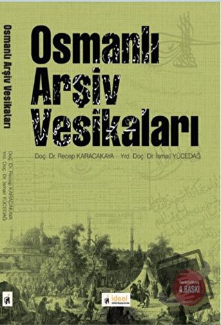 Osmanlı Arşiv Vesikaları - İsmail Yücedağ - İdeal Kültür Yayıncılık - 