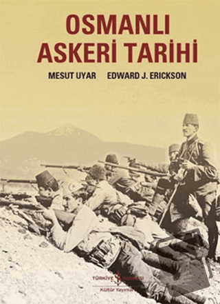 Osmanlı Askeri Tarihi - Edward J Erickson - İş Bankası Kültür Yayınlar