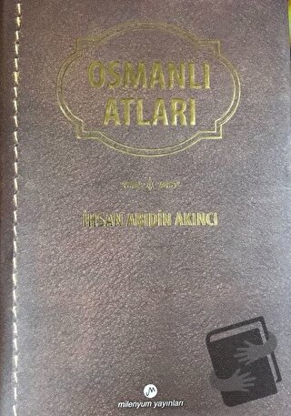 Osmanlı Atları (Ciltli) - İhsan Abidin Akıncı - Milenyum Yayınları - F