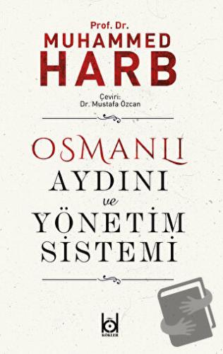 Osmanlı Aydını ve Yönetim Sistemi - Muhammed Harb - Kökler Kitabevi - 