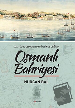 Osmanlı Bahriyesi - Nurcan Bal - Kopernik Kitap - Fiyatı - Yorumları -