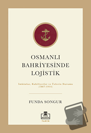 Osmanlı Bahriyesinde Lojistik - Funda Sungur - Timaş Akademi - Fiyatı 