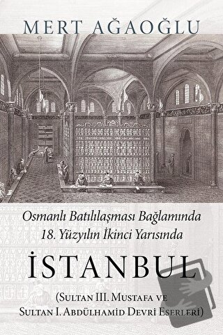 Osmanlı Batılılaşması Bağlamında 18.Yüzyılın İkinci Yarısında İstanbul