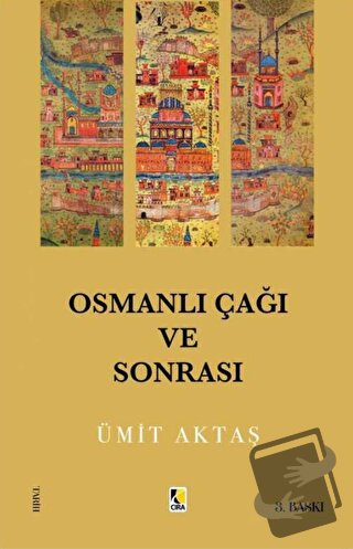 Osmanlı Çağı Ve Sonrası - Ümit Aktaş - Çıra Yayınları - Fiyatı - Yorum