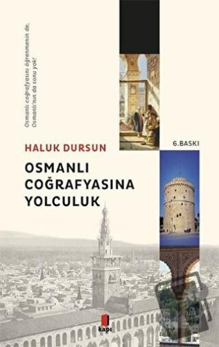 Osmanlı Coğrafyasına Yolculuk - Haluk Dursun - Kapı Yayınları - Fiyatı