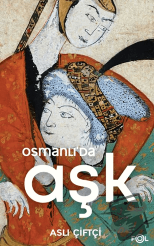 Osmanlı’da Aşk - Aslı Çiftçi - Fol Kitap - Fiyatı - Yorumları - Satın 