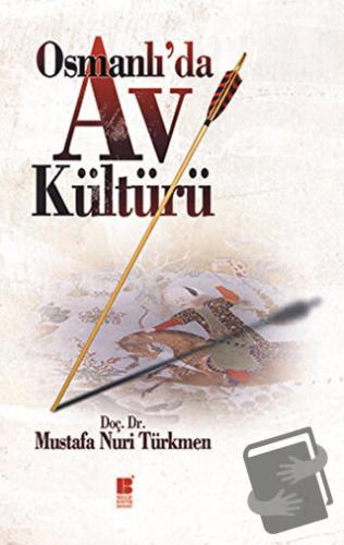 Osmanlı’da Av Kültürü - Mustafa Nuri Türkmen - Bilge Kültür Sanat - Fi