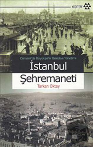 Osmanlı’da Büyükşehir Belediye Yönetimi İstanbul Şehremaneti - Tarkan 