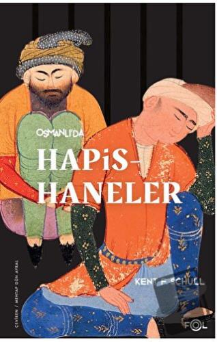 Osmanlı’da Hapishaneler - Kent F. Schull - Fol Kitap - Fiyatı - Yoruml