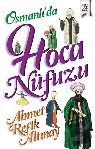 Osmanlı’da Hoca Nüfuzu - Ahmet Refik Altınay - Panama Yayıncılık - Fiy