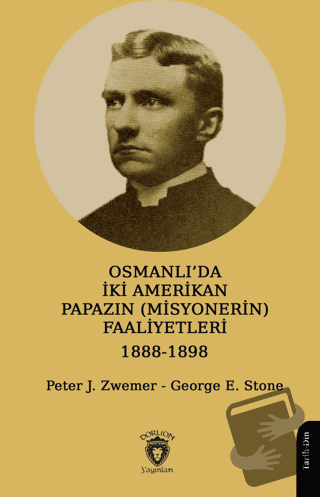 Osmanlı’da İki Amerikan Papazın (Misyonerin) Faaliyetleri 1888-1898 - 